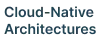 Cloud-Native Architectures